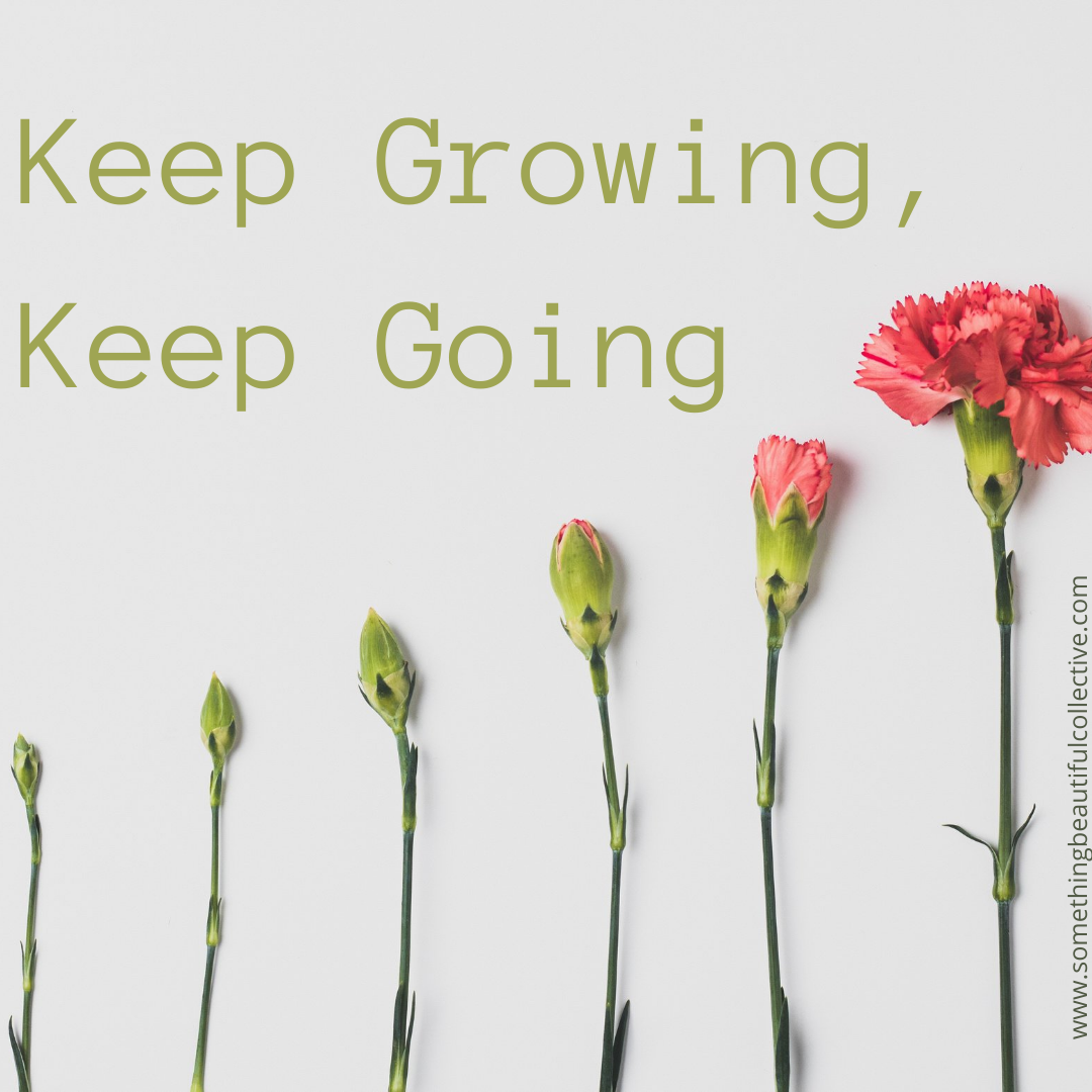 Keep Growing, Keep Going