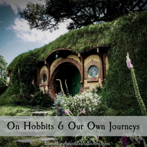 On Hobbits & Our Own Journeys